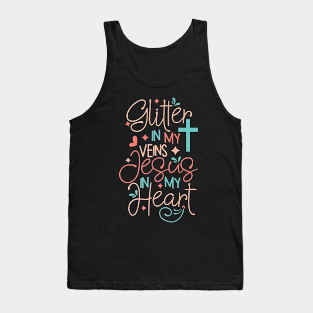 Glitter in my veins Jesus Lover in my heart Tank Top by Melaine GoddessArt